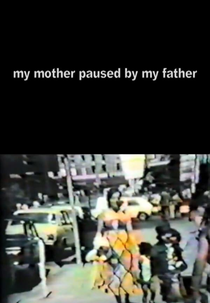 My Mother Paused By My Father (My Mother Paused By My Father)