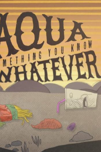 Poster de Série Aqua Something You Know Whatever (2012)