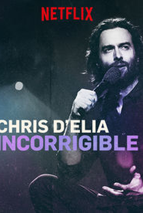 Chris D'Elia: Incorrigible - Poster / Capa / Cartaz - Oficial 1