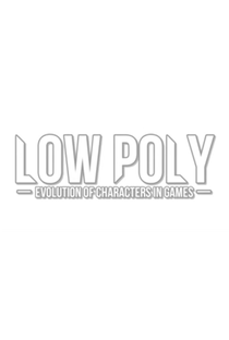 Low Poly: Evolution of Characters in Games - Poster / Capa / Cartaz - Oficial 1