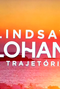 Lindsay Lohan: A Trajetória - Poster / Capa / Cartaz - Oficial 1