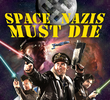 Space Nazis Must Die