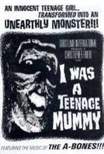 I Was a Teenage Mummy - Poster / Capa / Cartaz - Oficial 1