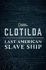 Clotilda: o ultimo barco de escravos (Clotilda: Last american slave ship)