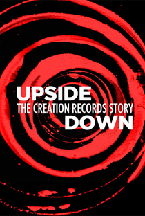 Upside Down: The story of Creation Records - Poster / Capa / Cartaz - Oficial 3