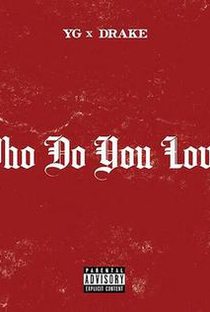 YG Feat. Drake: Who Do You Love? - Poster / Capa / Cartaz - Oficial 1