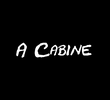 A Cabine