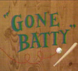 Gone Batty