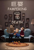 Pampering Kid to Death (巨婴)