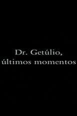 Dr. Getúlio - Últimos Momentos (Dr. Getúlio - Últimos Momentos)