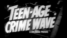 Teen-Age Crime Wave (1955) trailer