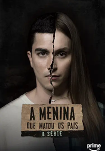 A Menina Que Matou Os Pais - A Série (A Menina Que Matou Os Pais - A Série)