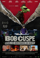 Bob Cuspe: Nós Não Gostamos de Gente