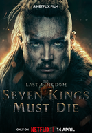 O Último Reino: Sete Reis Devem Morrer (The Last Kingdom: Seven Kings Must Die)