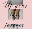 Up Your Legs Forever