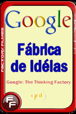 Google: Fábrica de Idéias (Google: La machine à penser)