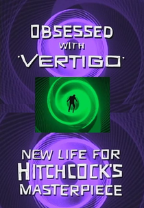 Obsessed with Vertigo – New Life for Hitchcock’s Masterpiece (Obsessed with Vertigo – New Life for Hitchcock’s Masterpiece)