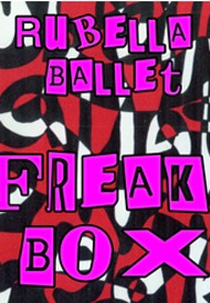 Rubella Ballet - Freak Box (Rubella Ballet - Freak Box)