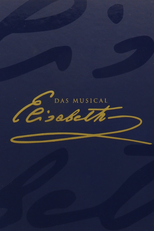 Elisabeth: Das Musical - Live aus dem Theater an der Wien (Elisabeth: Das Musical - Live aus dem Theater an der Wien)