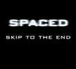 Spaced: Skip to the End
