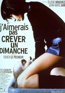 J'aimerais pas crever un dimanche (J'aimerais pas crever un dimanche)