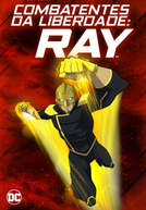 Combatentes da Liberdade: Ray (1ª Temporada)
