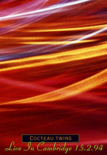 Cocteau Twins - Live In Cambridge (Cocteau Twins - Live In Cambridge)