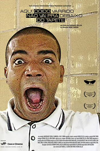  de Filme Aqui, Doido Varrido Não Vai pra Debaixo do Tapete (2010)