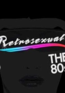 Retrosexual: The 80's (Retrosexual: The 80's)