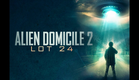 Alien Domicile 2 Lot 24 Trailer
