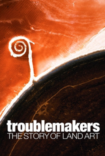 Troublemakers: The Story of Land Art - Poster / Capa / Cartaz - Oficial 1