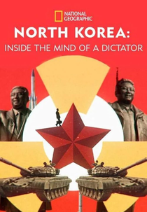 North Korea: Inside the Mind of a Dictator (North Korea: Inside the Mind of a Dictator)