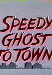 Speedy Ghost to Town (Speedy Ghost to Town)
