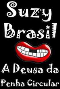 Suzy Brasil – A Deusa da Penha Circular - Poster / Capa / Cartaz - Oficial 1