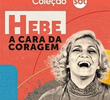 Hebe: A Cara da Coragem