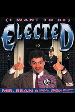 Mr. Bean & Smear Campaign feat. Bruce Dickinson: (I Want to Be) Elected (Mr. Bean & Smear Campaign feat. Bruce Dickinson: (I Want to Be) Elected)
