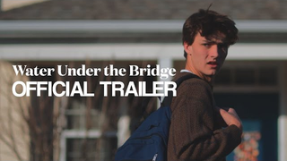 Trailer: Water Under the Bridge | OFFICIAL TRAILER