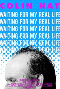 Colin Hay: Waiting For My Real Life - Poster / Capa / Cartaz - Oficial 1
