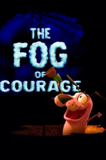 Coragem, o Cão Covarde: The Fog of Courage (Courage the Cowardly Dog: The Fog of Courage)