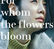 For Whom the Flowers Bloom