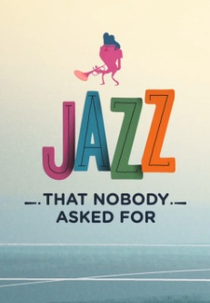 Jazz Que Ninguém Pediu (Jazz That Nobody Asker For)