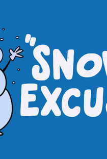 Snow Excuse - Poster / Capa / Cartaz - Oficial 1