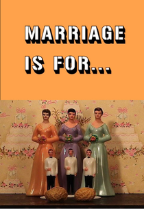 Marriage is For... (Marriage is For...)