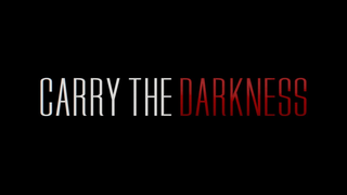 Trailer: Carry The Darkness | Official Teaser Trailer