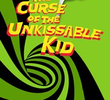 The Curse of the Unkissable Kid