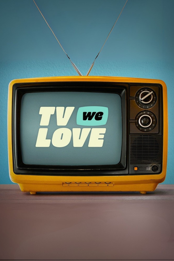 Poster de Franquia TV We Love (2025)