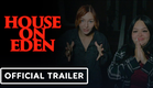 House on Eden - Official Trailer (2025) Kris Collins, Celina Myers