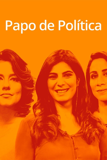Papo de Política - Poster / Capa / Cartaz - Oficial 1