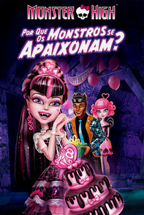 Monster High: Por Que os Monstros se Apaixonam? - Poster / Capa / Cartaz - Oficial 2