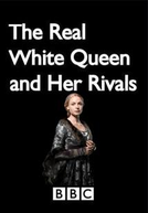 The Real White Queen And Her Rivals (The Real White Queen And Her Rivals)